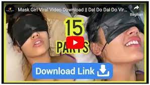 New Dal Do Dal Do Video Link Mask On Eyes Viral Video Full