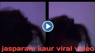 [Full VIdeo] Jasparam Kaur Canada Viral Video & Jasparam Kaur Viral Videos